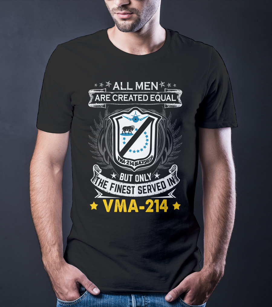 All Men Are Created Equal But Only The Finest Served In Vma-214 Blacksheep T-Shirt
