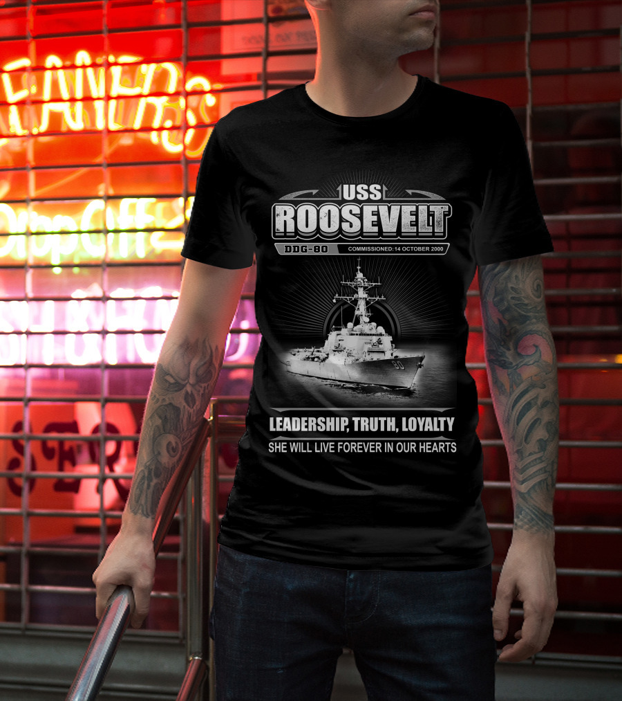 Uss Roosevelt Ddg-80 Leadership Truth Loyalty Commissioned 14 October 2000 T-Shirt