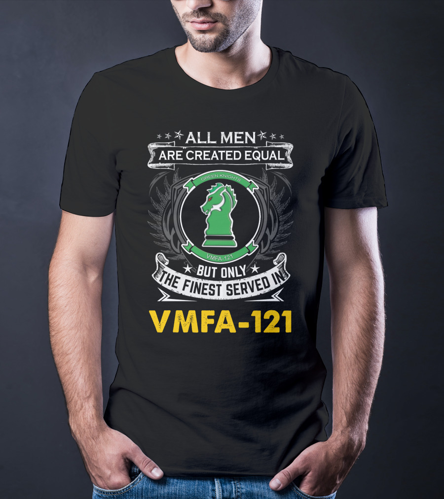 All Men Are Created Equal But Only The Finest Served In Vmfa-121 Green Knights T-Shirt
