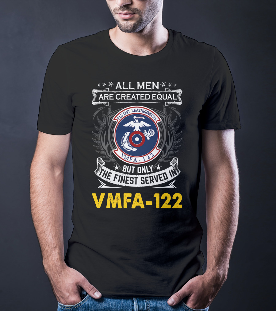 All Men Are Created Equal But Only The Finest Serve In Vmfa-122 Flying Leathernecks T-Shirt