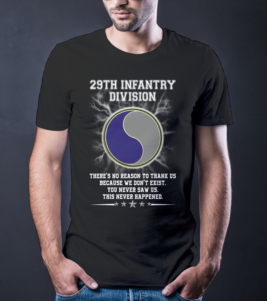 29Th Infantry Division You Never Saw Us This Never Happened T-Shirt