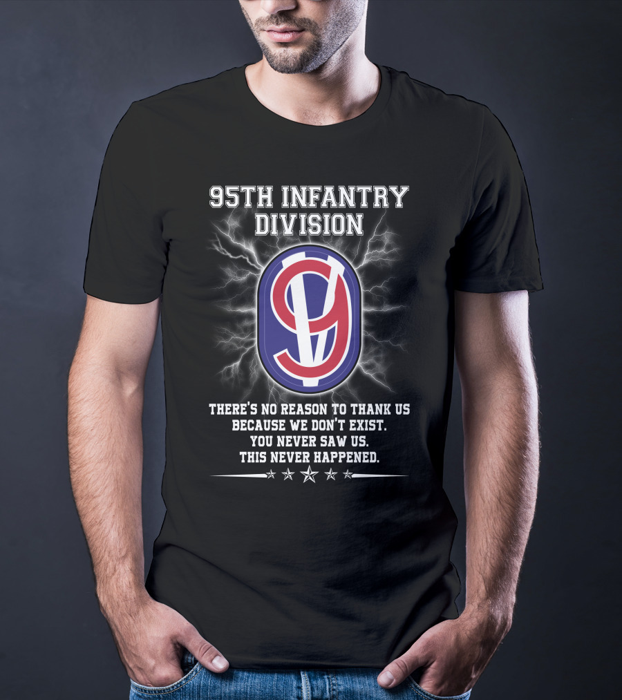 95Th Infantry Division Invisible Heroes Never Saw Us This Never Happened T-Shirt
