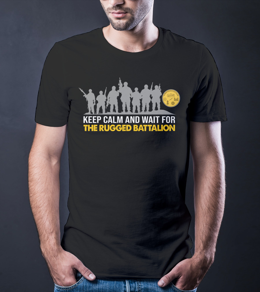 Keep Calm And Wait For The Rugged Battalion 1St Maintenance Battalion T-Shirt