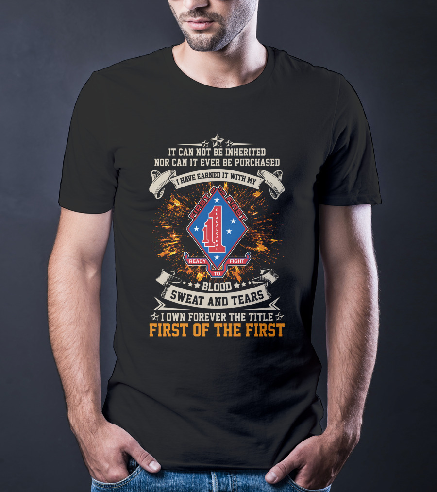 1st Battalion 1st Marines Guadalcanal Ready To Fight Blood Sweat And Tears First Of The First T-Shirt