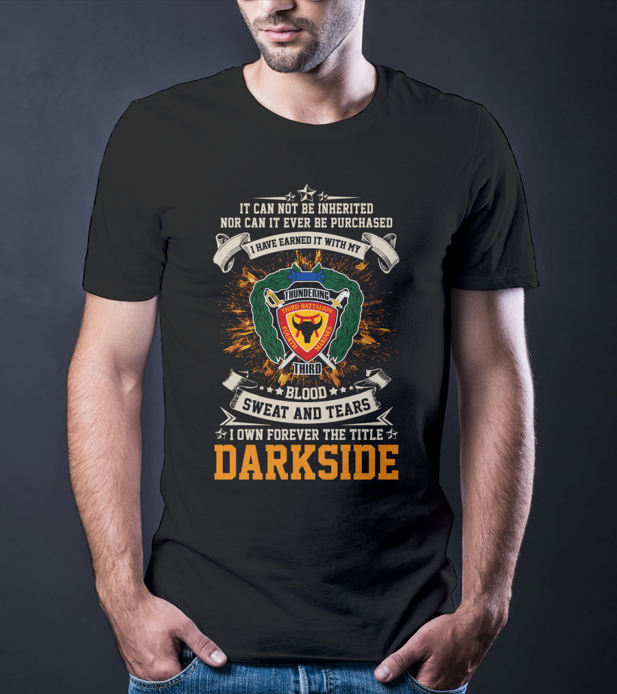 3Rd Battalion 4Th Marines Thundering Third Blood Sweat And Tears I Own Forever The Title Darkside T-Shirt