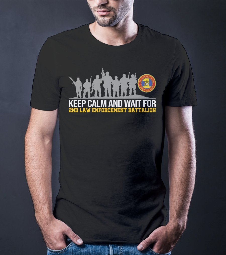 Keep Calm And Wait For 2Nd Law Enforcement Battalion Silhouette And Badge T-Shirt