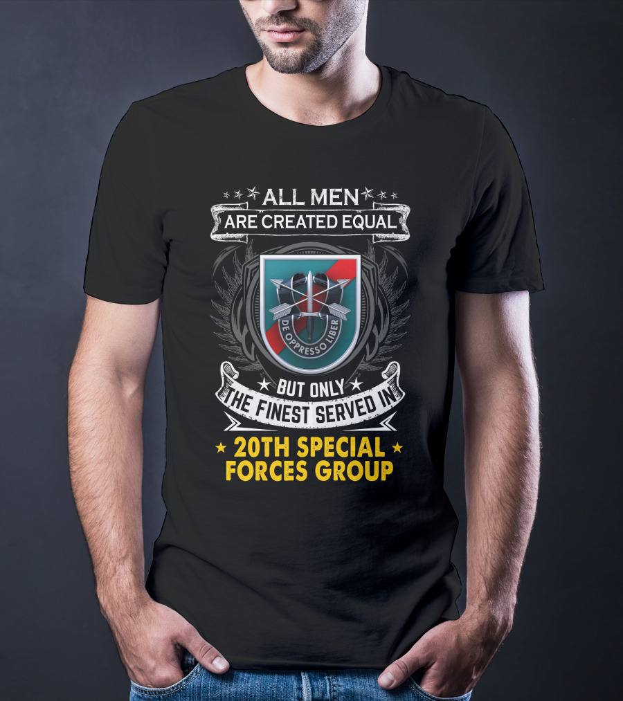 ALL MEN ARE CREATED EQUAL BUT ONLY THE FINEST SERVED IN 20TH SPECIAL FORCES GROUP DE OPPRESSO LIBER T-Shirt