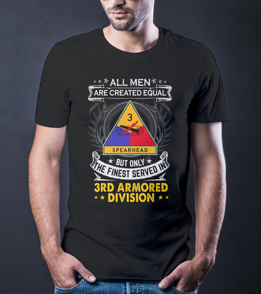 3rd Armored Division All Men Are Created Equal But Only The Finest Served Spearhead T-Shirt