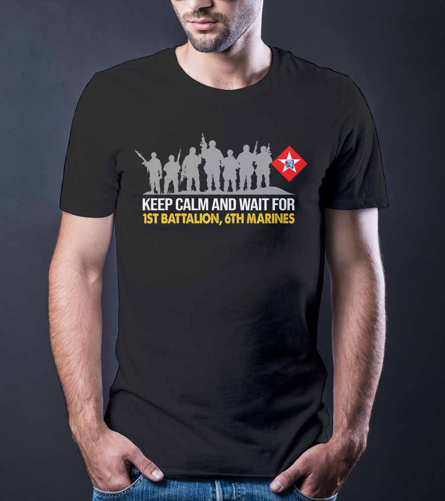 Keep Calm And Wait For 1St Battalion 6Th Marines Silhouettes Red Star Emblem T-Shirt