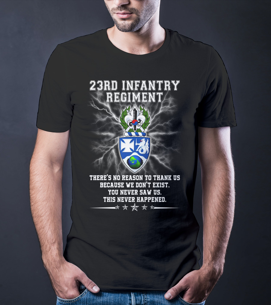 23rd Infantry Regiment Shield Lightning No Reason To Thank Us Because We Don't Exist T-Shirt