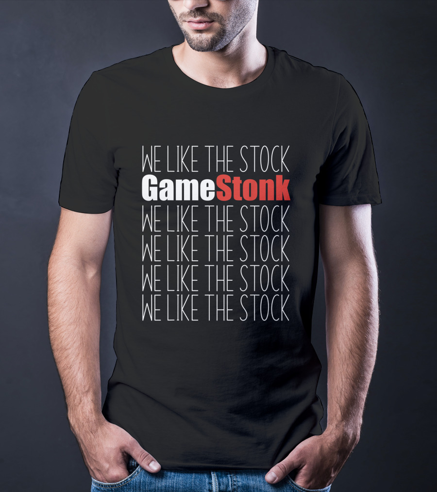 We Like The Stock GameStonk We Like The Stock GME We Like The Stock We Like The Stock We Like The Stock We Like The Stock T-Shirt
