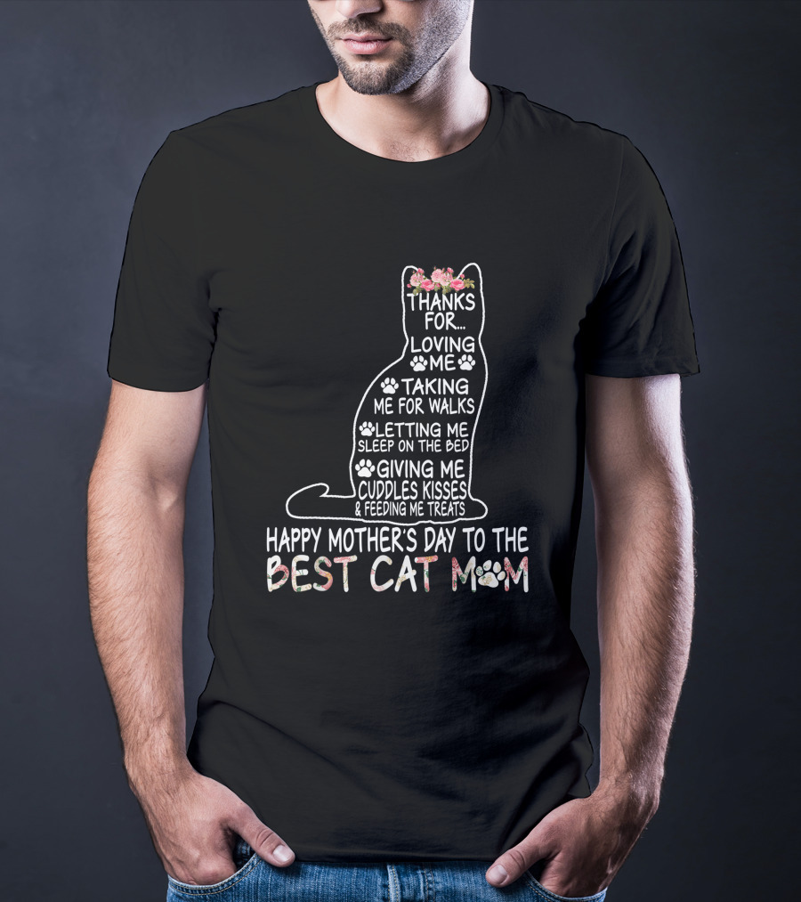 Happy Mother's Day Thanks For Loving Me Best Cat Mom Letting Me Sleep On The Bed T-Shirt