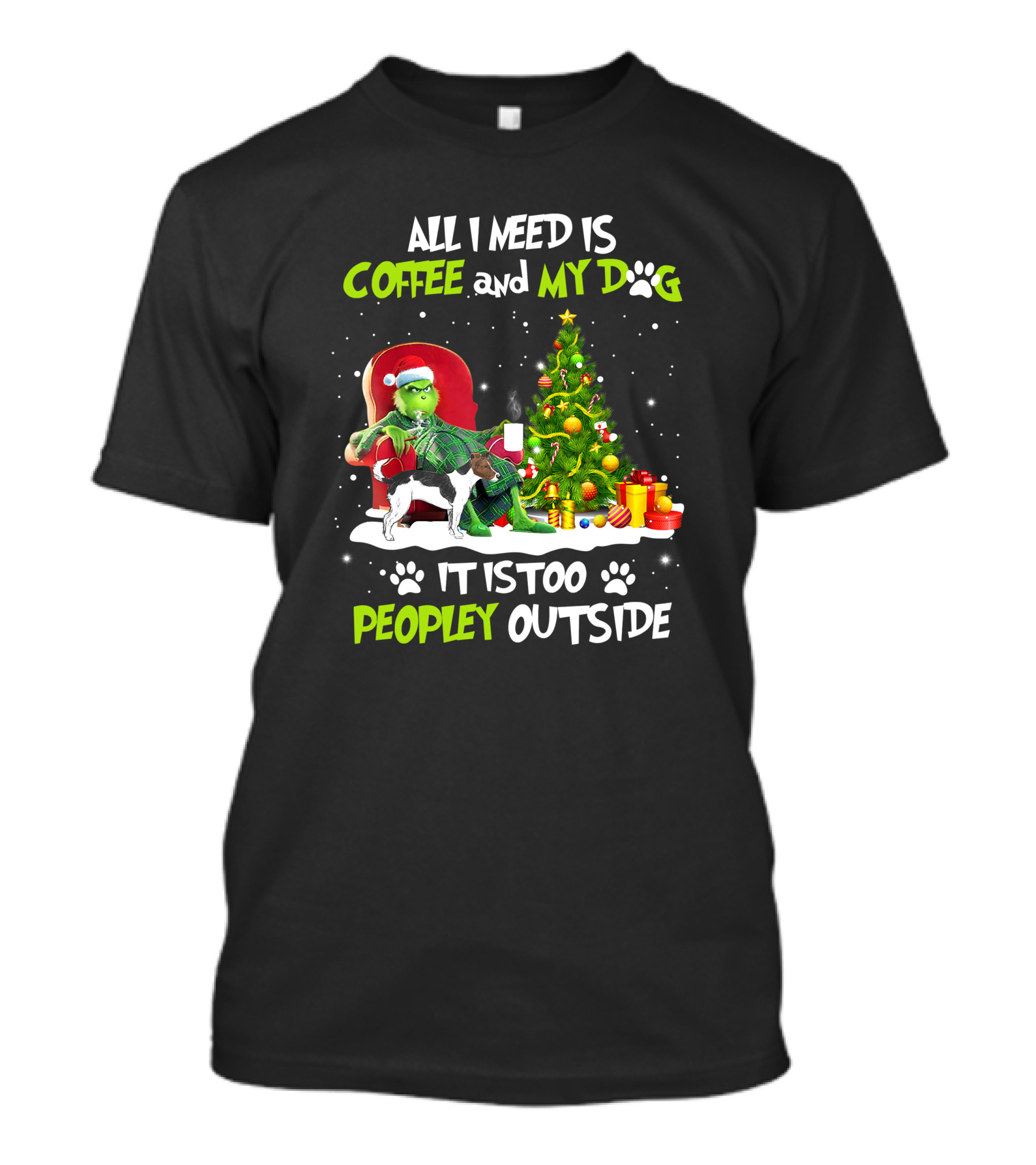 Grinch Christmas Coffee And My Dog It Is Too Peopley Outside T-Shirt