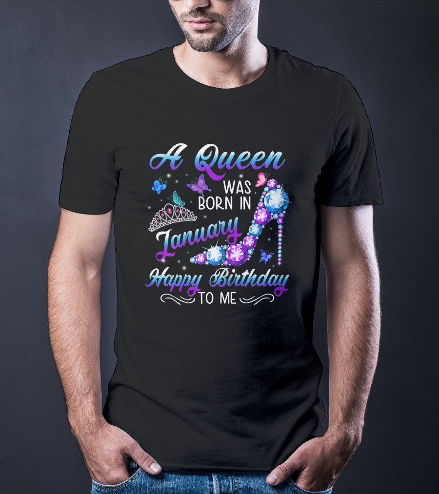 A Queen Was Born In January Happy Birthday To Me High Heel Tiara Butterflies T-Shirt