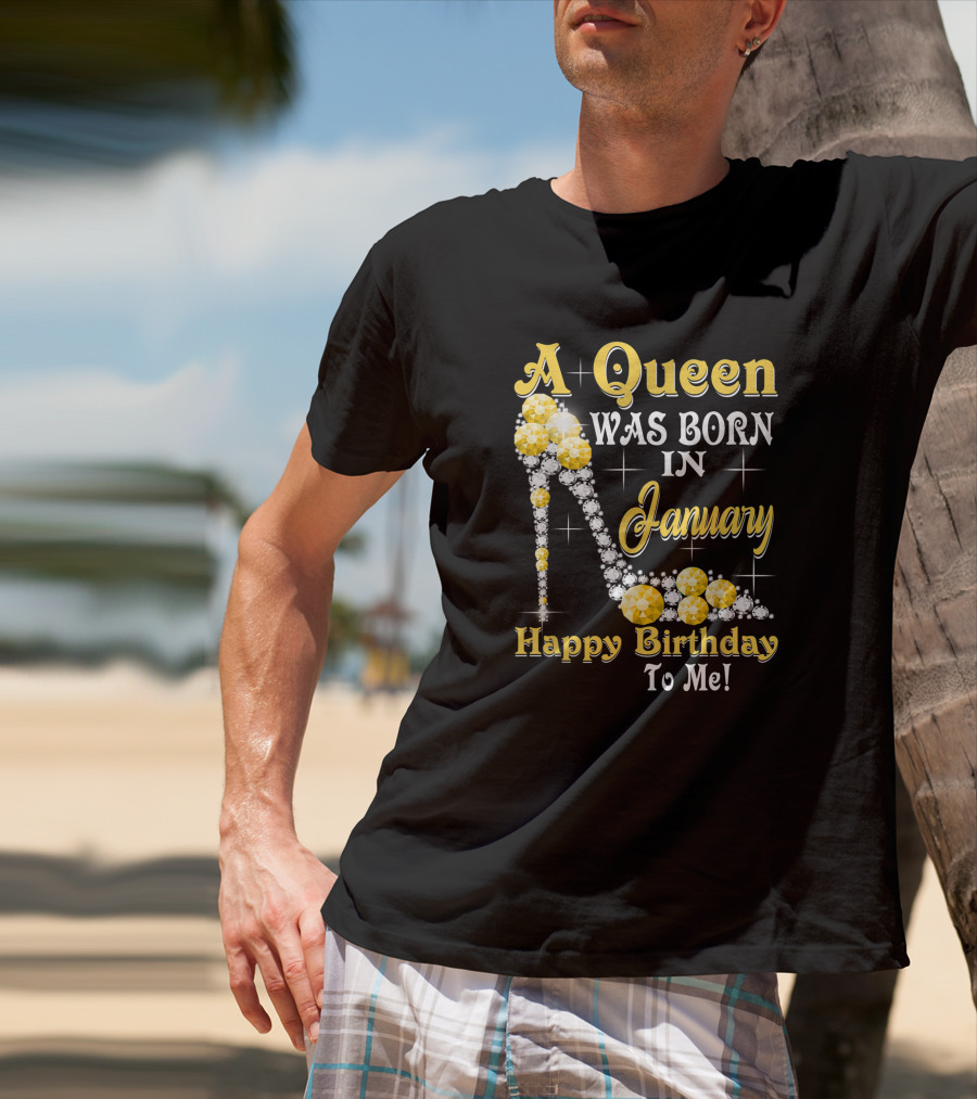 A Queen Was Born In January Happy Birthday To Me High Heels Sparkling Gemstones T-Shirt