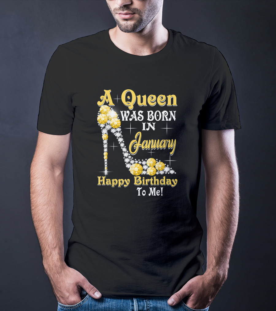 A Queen Was Born In January Happy Birthday To Me High Heels Sparkling Gemstones T-Shirt