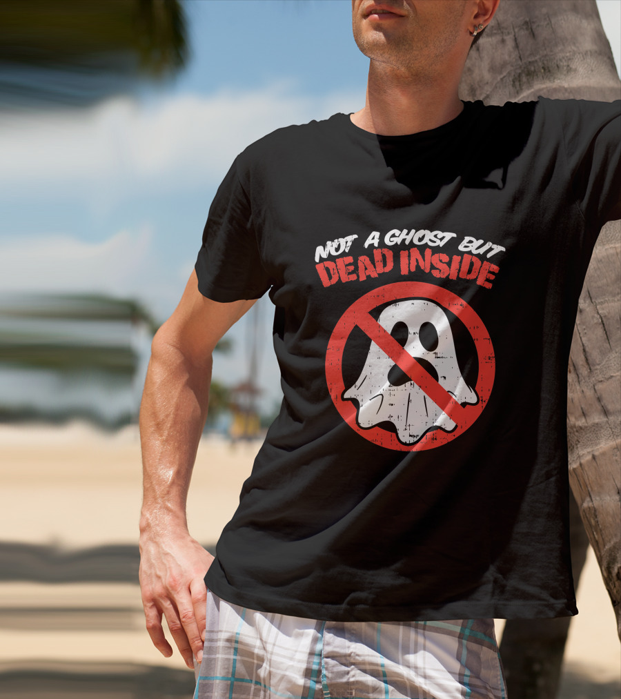 Not A Ghost But Dead Inside Funny Saying Halloween Ghostbusters T-Shirt