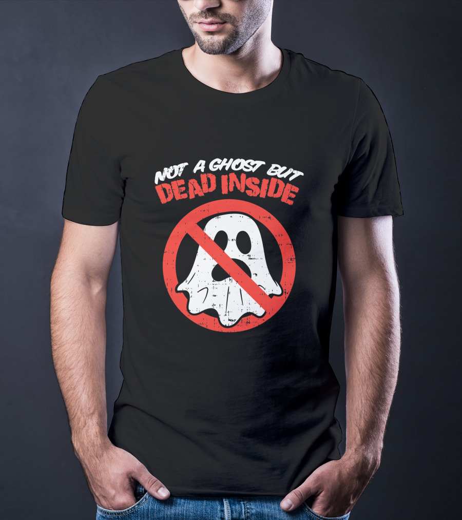 Not A Ghost But Dead Inside Funny Saying Halloween Ghostbusters T-Shirt
