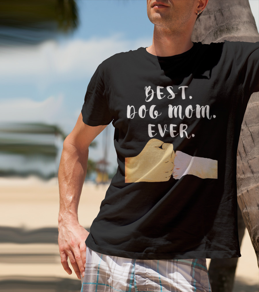 Best Dog Mom Ever Paw Fist Bump T-Shirt