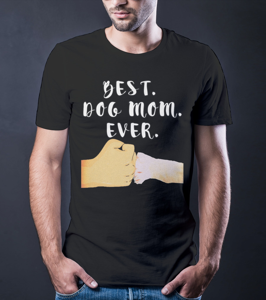 Best Dog Mom Ever Paw Fist Bump T-Shirt