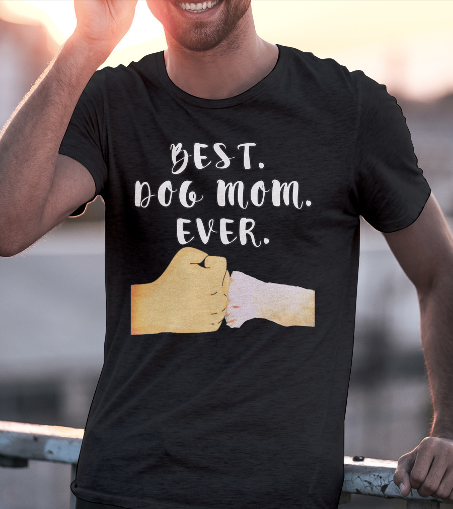Best Dog Mom Ever Paw Fist Bump T-Shirt