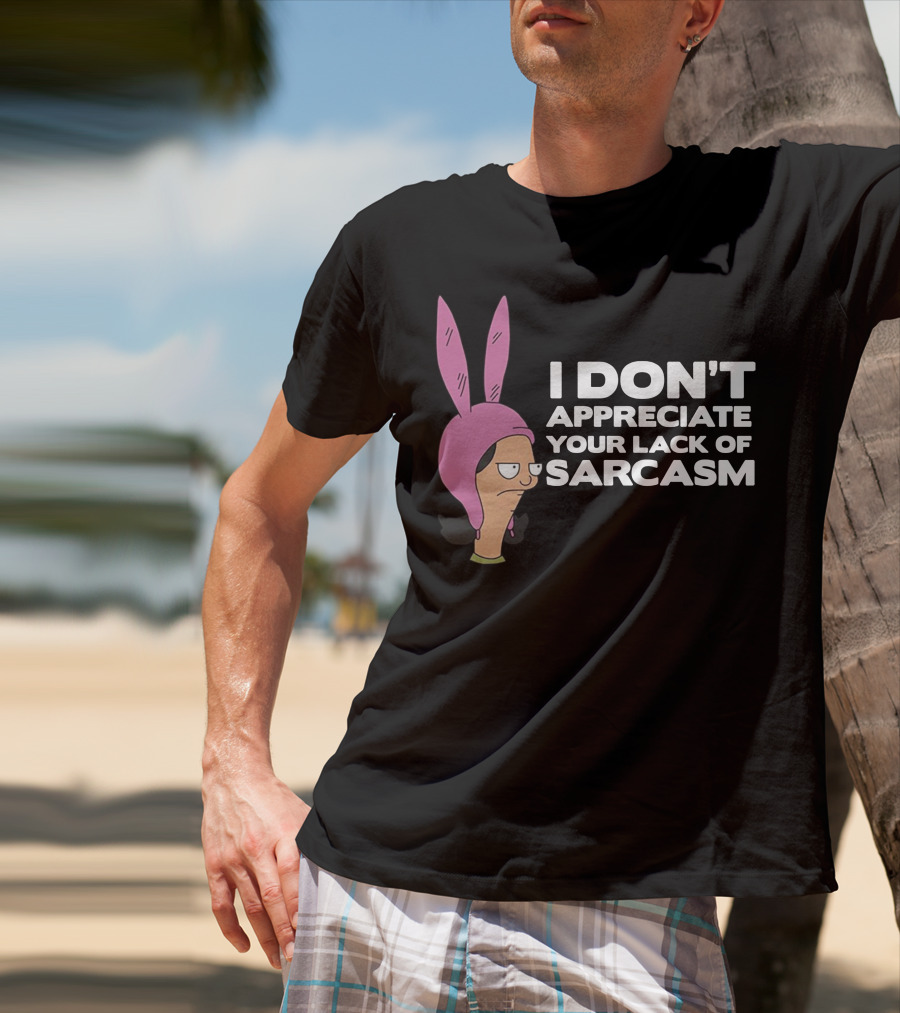 I Don't Appreciate Your Lack Of Sarcasm Louise Pink Bunny Ears T-Shirt