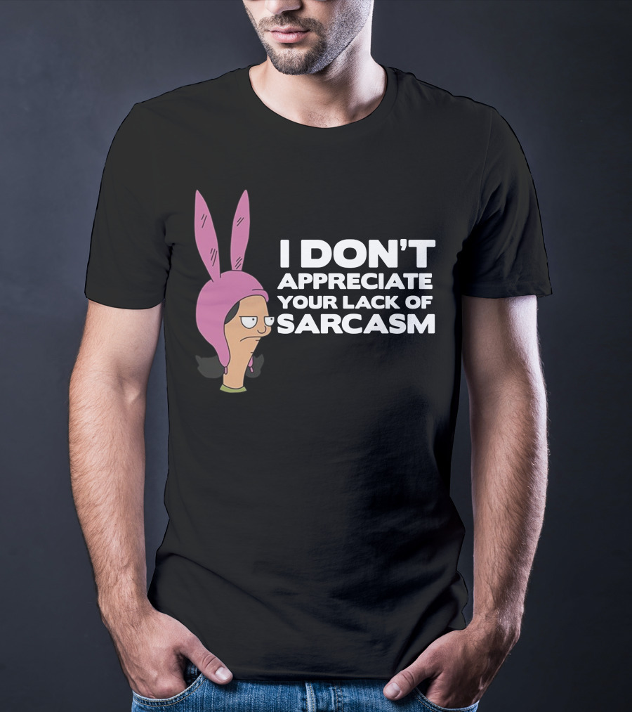 I Don't Appreciate Your Lack Of Sarcasm Louise Pink Bunny Ears T-Shirt