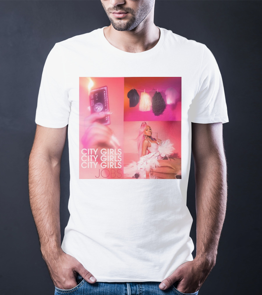 City Girls City Girls City Girls Jobs T-Shirt
