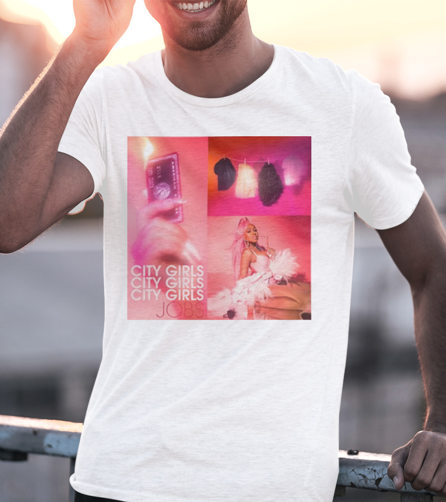 City Girls City Girls City Girls Jobs T-Shirt