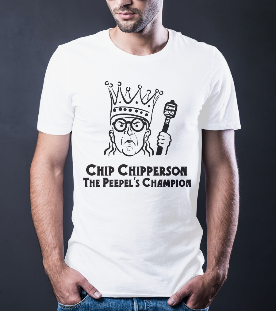 Chip Chipperson The Peepel's Champion T-Shirt