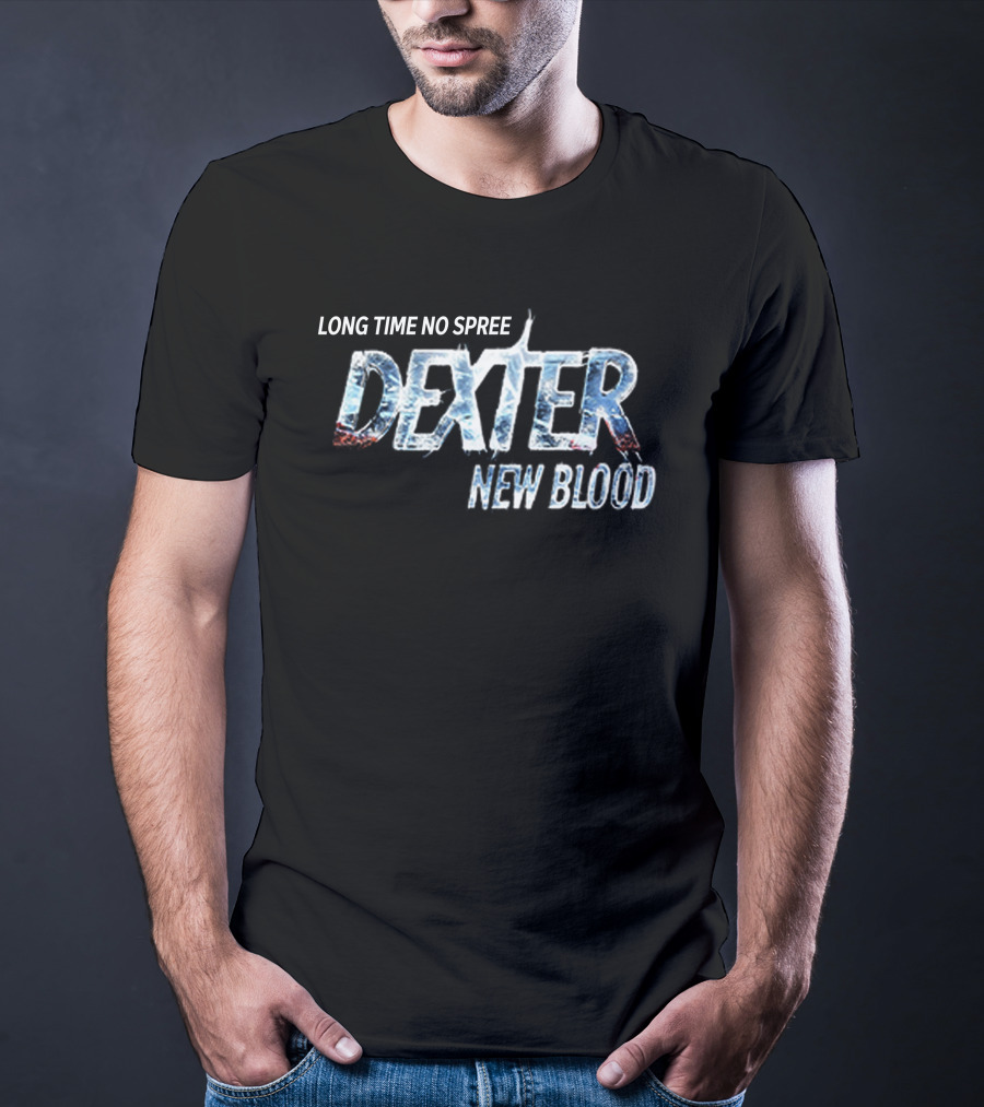 LONG TIME NO SPREE DEXTER NEW BLOOD MERCHANDISE T-Shirt