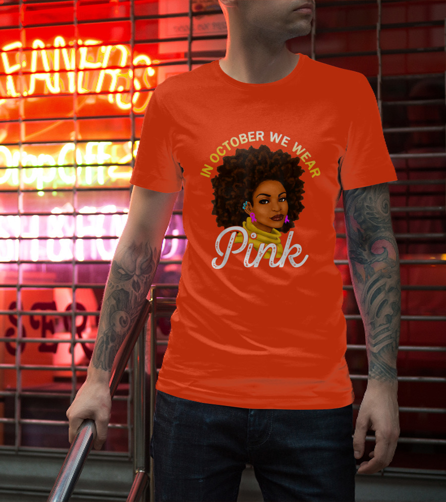 In October We Wear Pink Breast Cancer Awareness Women T-Shirt