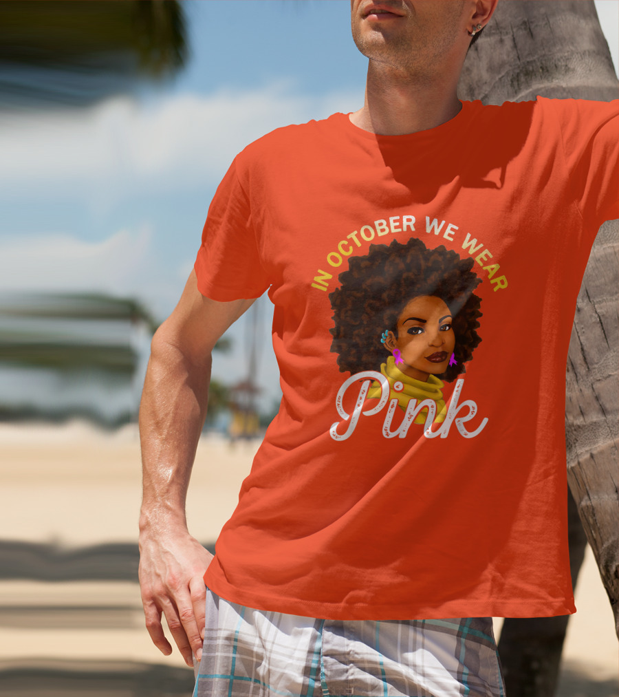 In October We Wear Pink Breast Cancer Awareness Women T-Shirt