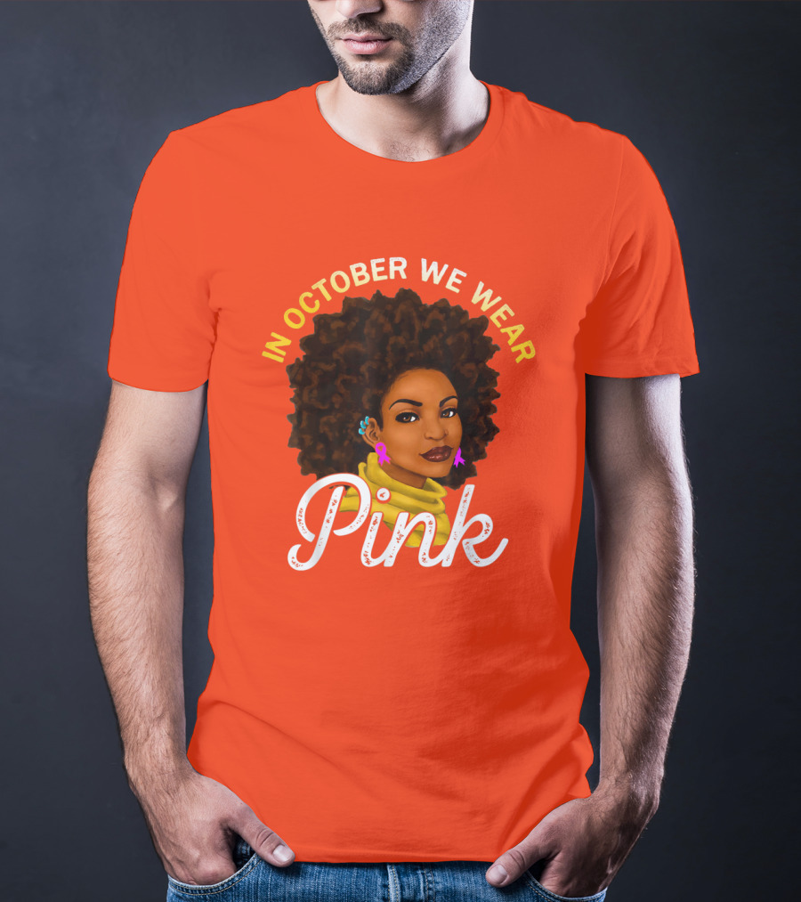 In October We Wear Pink Breast Cancer Awareness Women T-Shirt