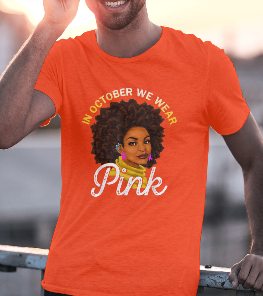 In October We Wear Pink Breast Cancer Awareness Women T-Shirt