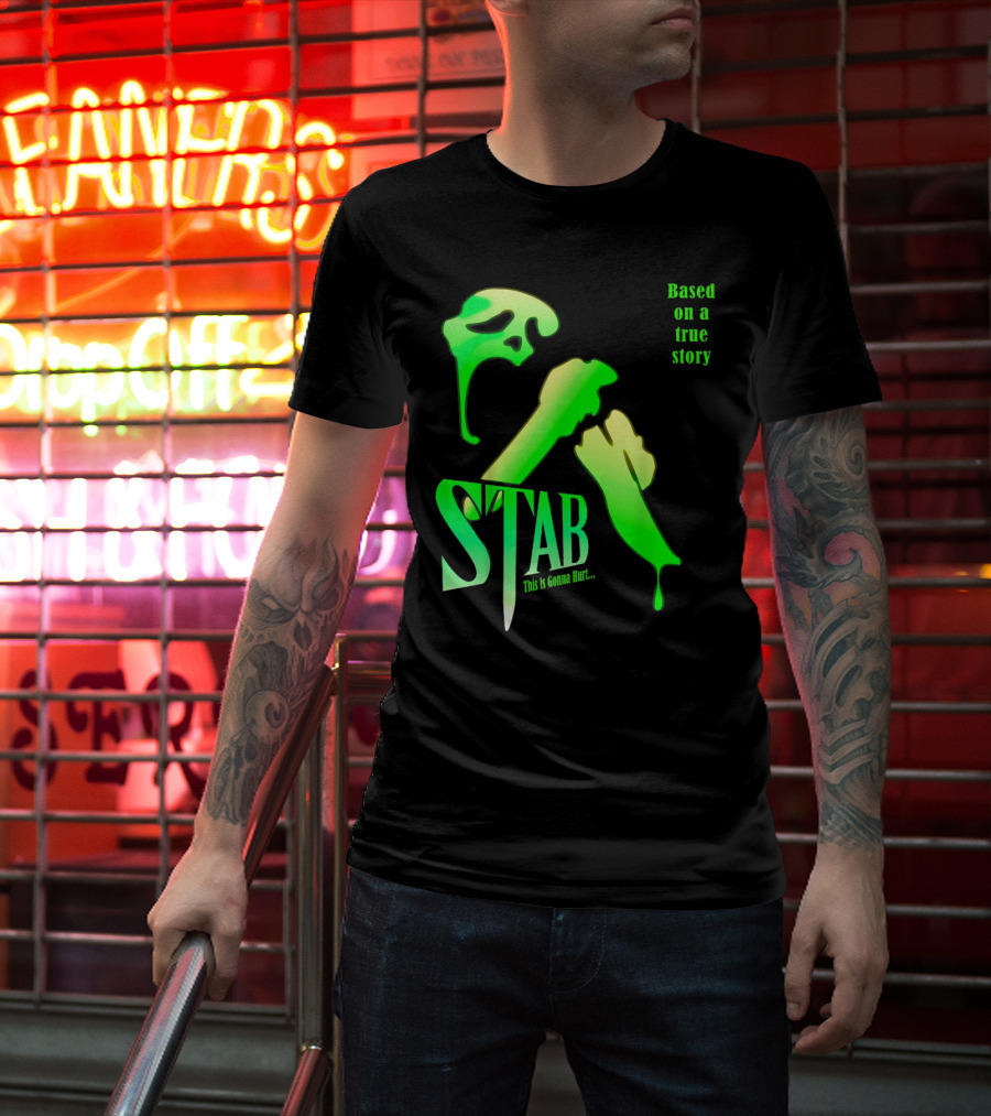 Stab This Is Gonna Hurt Based On A True Story T-Shirt