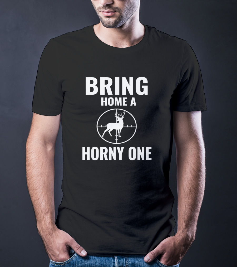 Bring Home A Horny One Deer Hunter Targeting T-Shirt