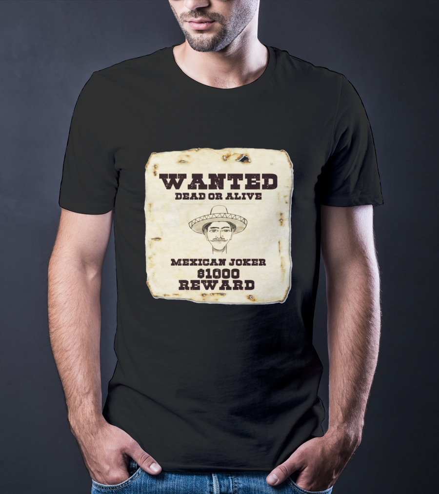 Wanted Dead Or Alive Mexican Joker $1000 Reward T-Shirt
