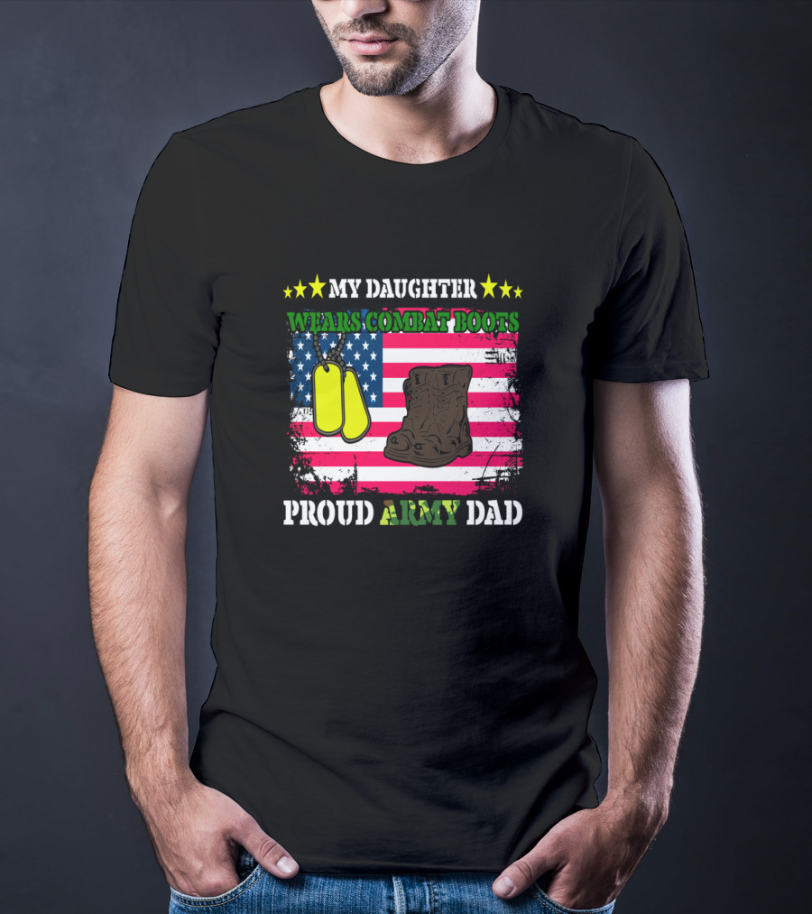 My Daughter Wears Combat Boots Proud Army Dad USA Flag Dog Tags T-Shirt