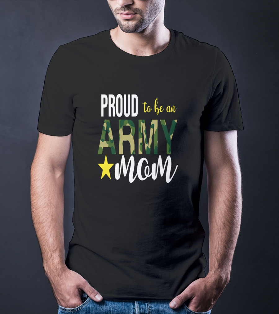 PROUD To Be An ARMY MOM Mother Parent With Camouflage And Star T-Shirt