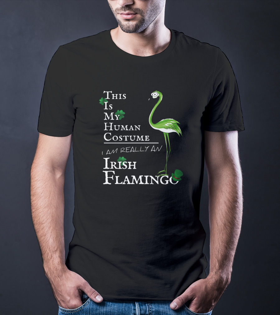 This Is My Human Costume I Am Really An Irish Flamingo T-Shirt