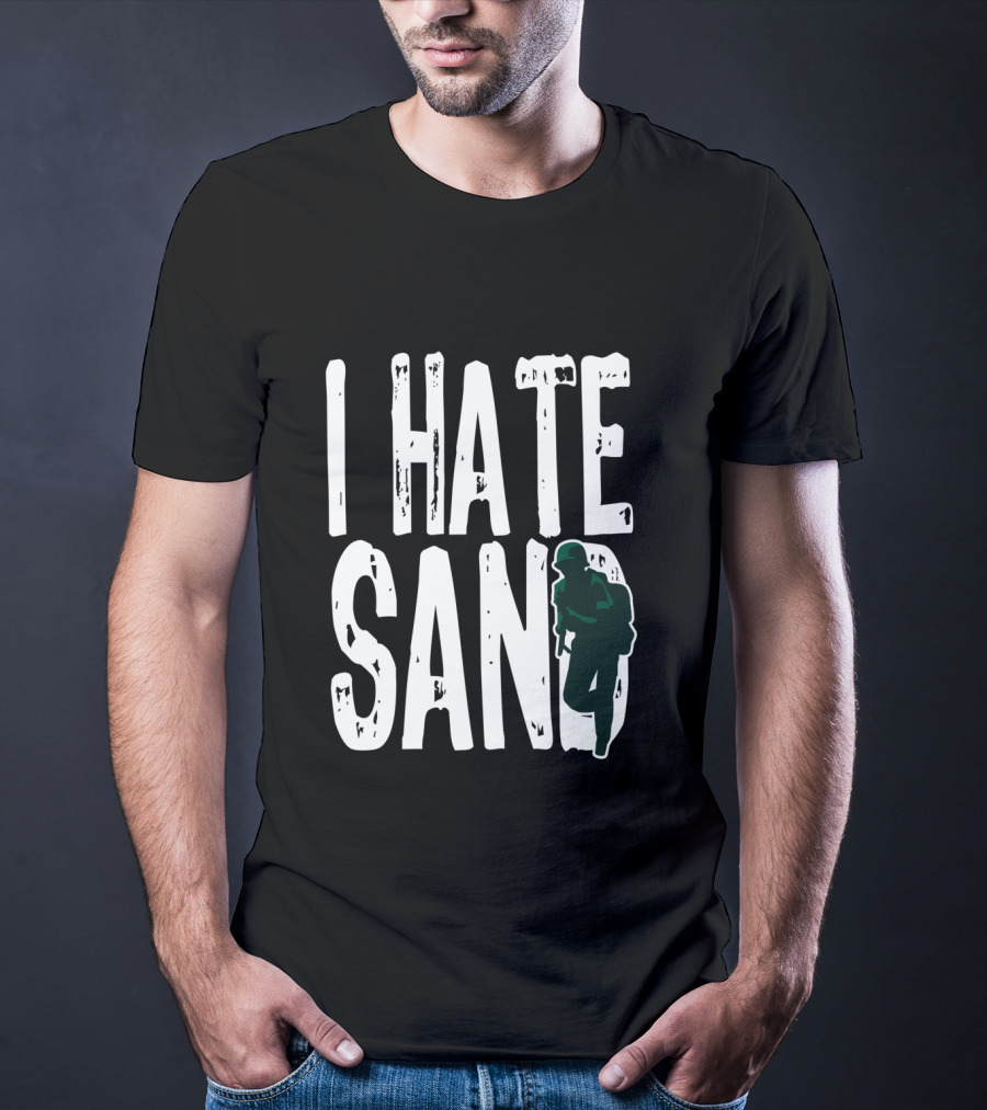 I Hate Sand Military Deployment Afghanistan Middle East Soldier T-Shirt