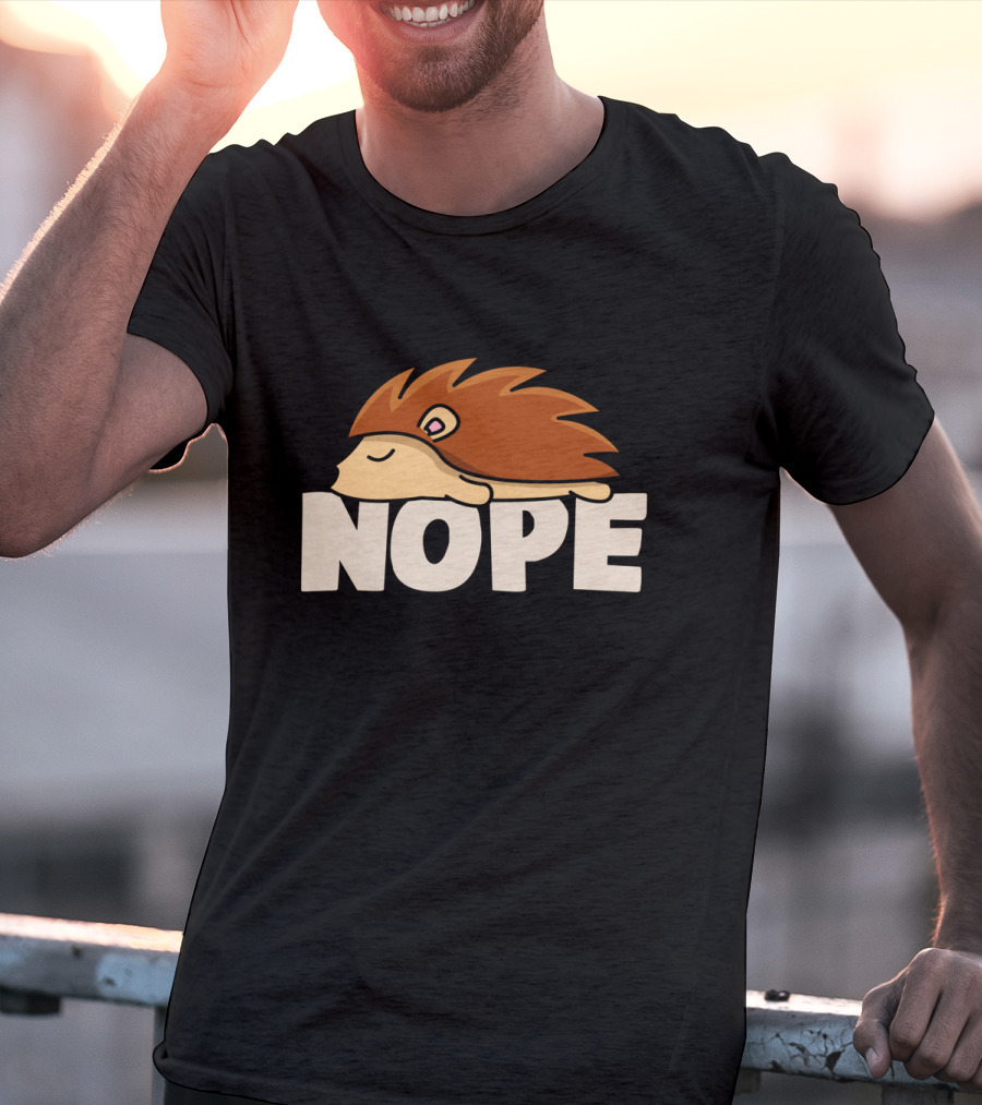 Napping Hedgehog Nope Funny Lazy Animal Lover T-Shirt