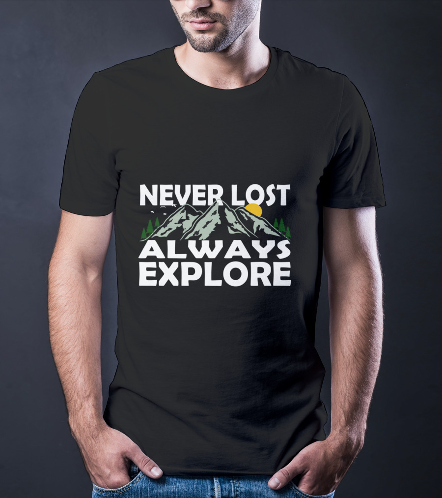 Never Lost Always Explore Cool Hiking Climber Climb Travel T-Shirt