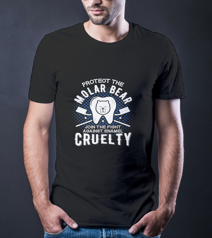 Protect The Molar Bear Join The Fight Against Enamel Cruelty T-Shirt
