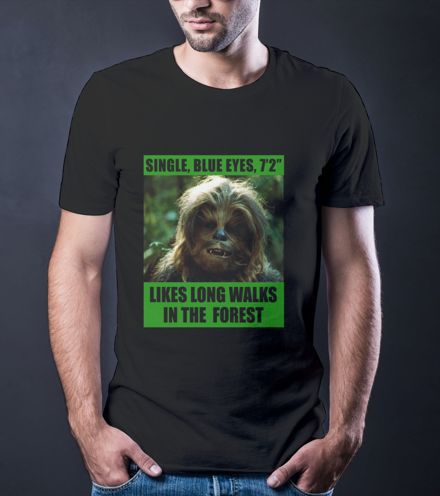 Single Blue Eyes 7'2 Chewbacca Likes Long Walks In The Forest Star Wars T-Shirt