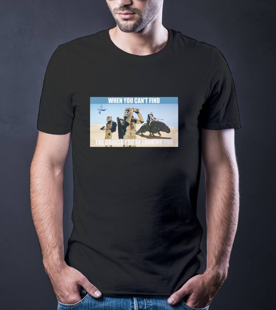 When You Can't Find The Droids You're Looking For Star Wars Stormtroopers Desert Scene T-Shirt