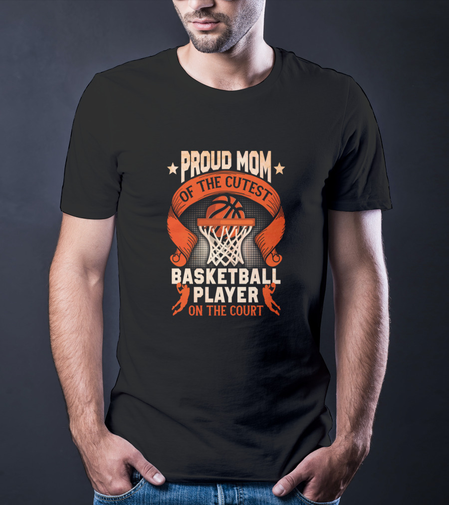 Proud Mom Of The Cutest Basketball Player On The Court T-Shirt