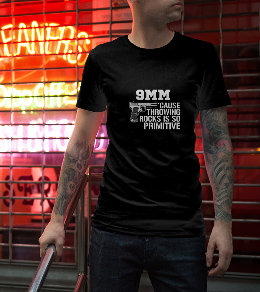9MM 'Cause Throwing Rocks Is So Primitive Handgun T-Shirt