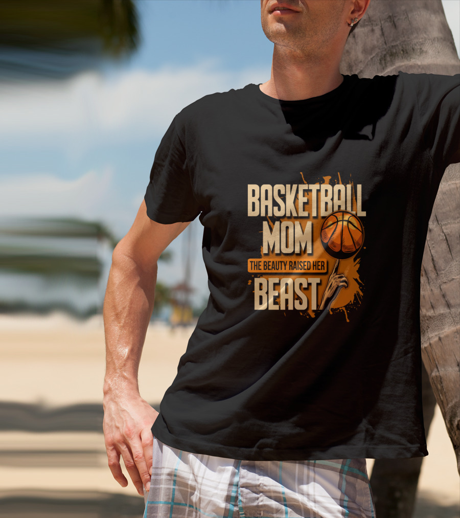 Basketball Mom The Beauty Raised Her Beast Basketball Splatter T-Shirt